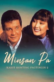 Minsan Pa: Kahit Konting Pagtingin 2 (1995)